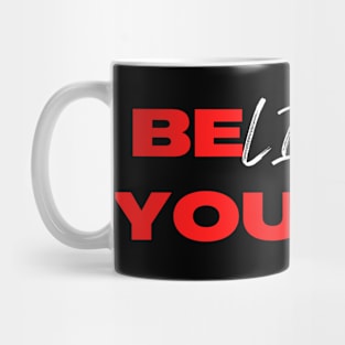 Believe in yourself Mug